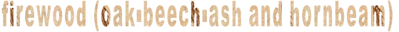 firewood (oak-beech-ash and hornbeam)
